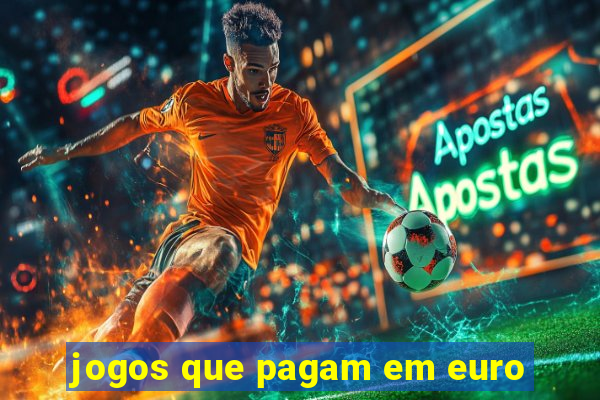 jogos que pagam em euro